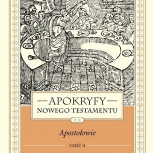 Apokryfy NT. Apostołowie T.2, cz.2