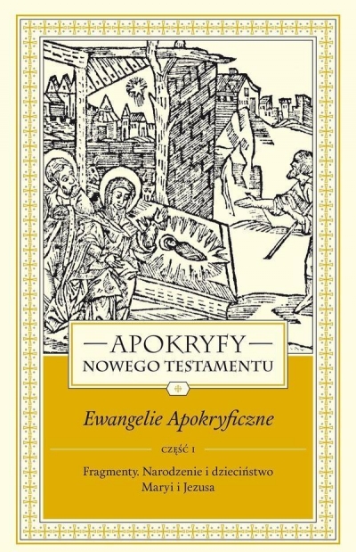 Apokryfy NT. Ewangelie apokryficzne T.1, cz.1