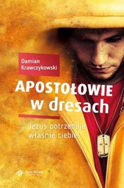 Apostołowie w dresach. Jezus potrzebuje właśnie Ciebie