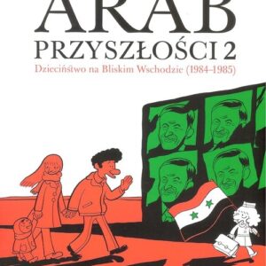 Arab przyszłości tom 2.. Dzieciństwo na Bliskim Wschodzie (1984–1985)