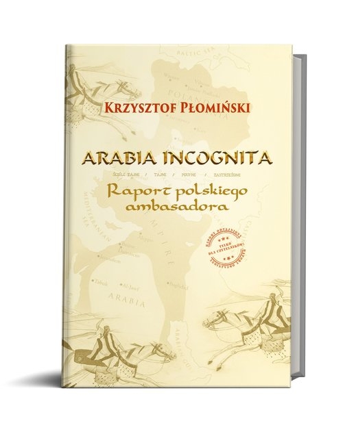 Arabia Incognita. Raport polskiego ambasadora.