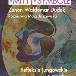 Archetypy mity symbole. Refleksje jungowskie o psyche