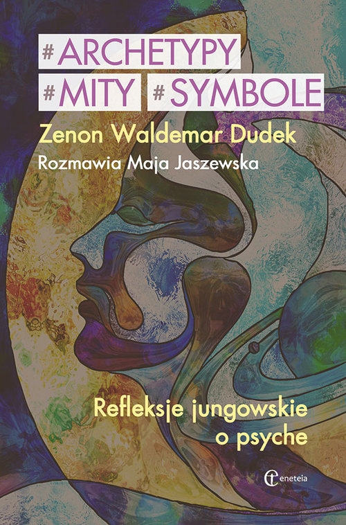 Archetypy mity symbole. Refleksje jungowskie o psyche