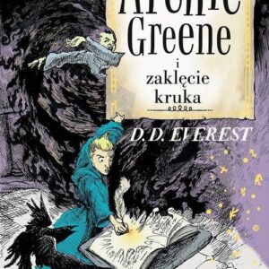 Archie Greene Tom 3 Archie Greene i zaklęcie kruka