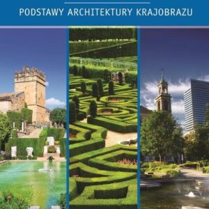 Architektura krajobrazu Część 1. Podstawy architektury krajobrazu