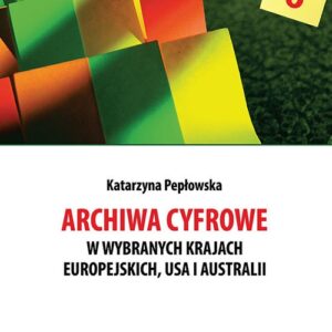 Archiwa cyfrowe w wybranych krajach europejskich, USA i Australii