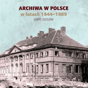 Archiwa w Polsce w latach 1944-1989