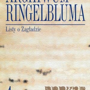 Archiwum Ringelbluma Konspiracyjne Archiwum Getta Warszawy, t. 1, Listy o Zagładzie