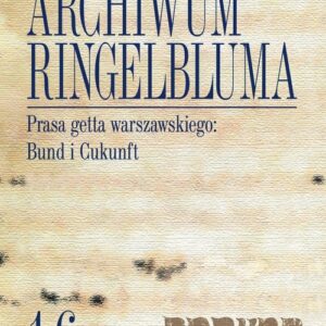 Archiwum Ringelbluma Konspiracyjne Archiwum Getta Warszawy Tom 16 Prasa getta warszawskiego