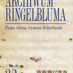 Archiwum Ringelbluma Konspiracyjne Archiwum Getta Warszawy Tom 32 Pisma rabina Szymona Huberbanda