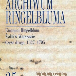 Archiwum Ringelbluma Konspiracyjne Archiwum Getta Warszawy Tom 35 Emanuel Ringelblum, Żydzi w Wars