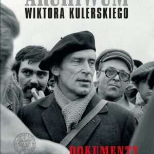 Archiwum Wiktora Kulerskiego. Dokumenty podziemnej "Solidarności" 1982-1986