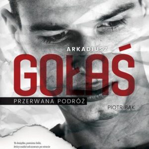 Arkadiusz Gołaś Przerwana podróż