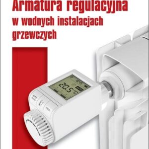 Armatura regulacyjna w wodnych instalacjach grzewczych