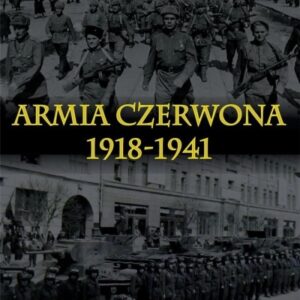 Armia Czerwona 1918-1941. Powstanie narzędzia..