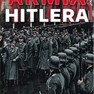 Armia Hitlera. Machina wojenna Trzeciej Rzeszy w.2
