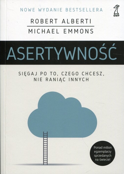 Asertywność. Sięgaj po to, czego chcesz, nie raniąc innych