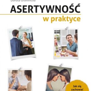 Asertywność w praktyce. Jak zachować się...