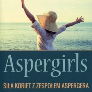 Aspergirls. Siła kobiet z zespołem Aspergera