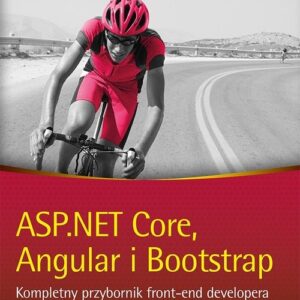 ASP.NET Core, Angular i Bootstrap. Kompletny przybornik front-end developera