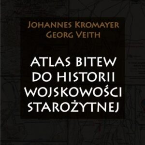 Atlas bitew do historii wojskowości starożytnej