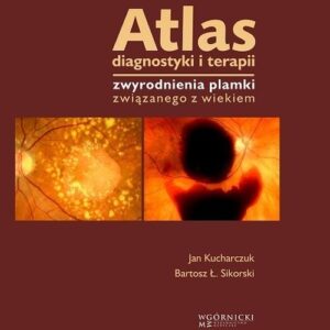 Atlas diagnostyki i terapii zwyrodnienia plamki związanego z wiekiem