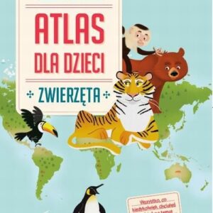 Atlas dla dzieci Niesamowite Zwierzęta