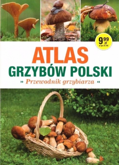 Atlas Grzybów Polski. Poradnik Grzybiarza