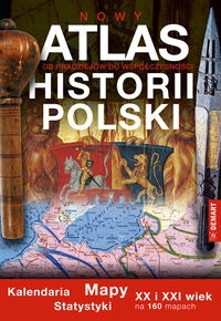 Atlas historii Polski. Mapy kalendaria statystyki