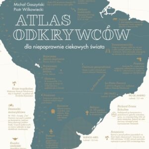 Atlas odkrywców. dla niepoprawnie ciekawych świata