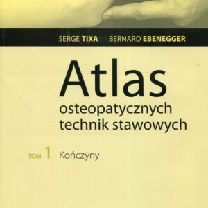 Atlas osteopatycznych technik stawowych Tom 1 Kończyny