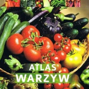 Atlas warzyw 180 gatunków z całego świata
