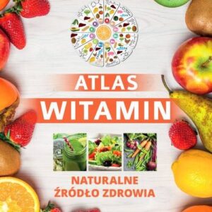 Atlas witamin Naturalne żródło zdrowia /SBM