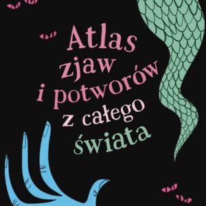 Atlas zjaw i potworów z całego świata