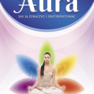 Aura. Jak ją zobaczyć i zinterpretować