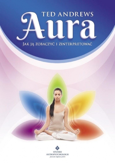 Aura. Jak ją zobaczyć i zinterpretować