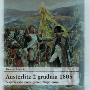 Austerlitz 2 grudnia 1805 Największe zwycięstwo Napoleona