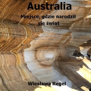 Australia. Miejsce, gdzie narodził się świat