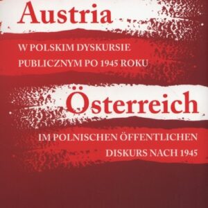 Austria w polskim dyskursie publicznym po 1945 roku