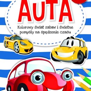 Auta Kolorowy świat zabaw i świetne pomysły na spędzenie czasu