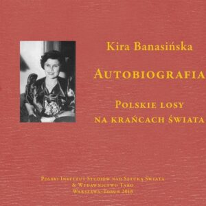 Autobiografia  Kira Banasińska. Polskie losy na krańcach świata