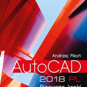 AutoCAD 2018 PL. Pierwsze kroki