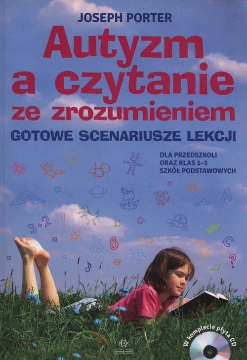 Autyzm a czytanie ze zrozumieniem + CD. Gotowe scenariusze lekcji dla przedszkoli oraz klas 1-3 szkół podstawowych