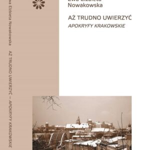 Aż trudno uwierzyć Apokryfy krakowskie