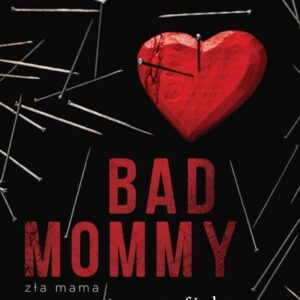 Bad Mommy. Zła mama