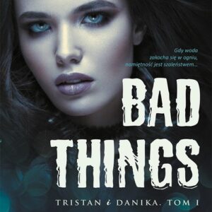 Bad Things Tristan i Danika Tom I