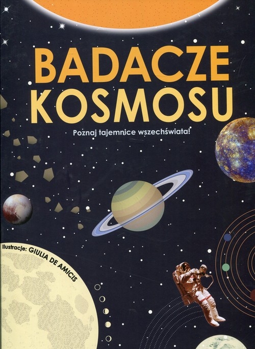 Badacze kosmosu. Poznaj tajemnice wszechświata