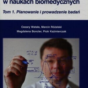 Badania i publikacje w naukach biomedycznych Tom 1. Planowanie i prowadzenie badań