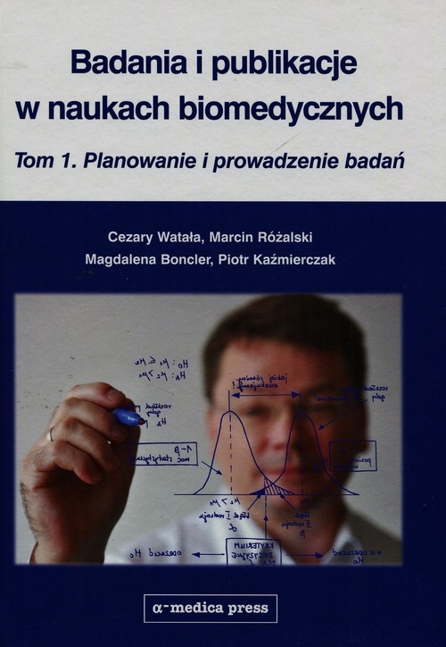 Badania i publikacje w naukach biomedycznych Tom 1. Planowanie i prowadzenie badań