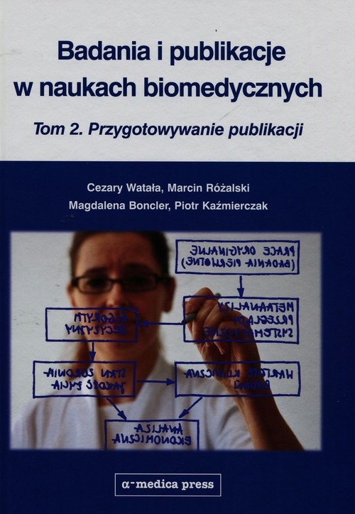 Badania i publikacje w naukach biomedycznych Tom 2. Przygotowywanie publikacji